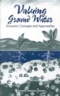 Image for Valuing Ground Water : Economic Concepts And Approaches