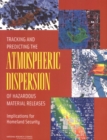 Image for Tracking and Predicting the Atmospheric Dispersion of Hazardous Material Releases: Implications for Homeland Security.