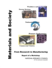 Image for Materials and Society: From Research to Manufacturing : Report of a Workshop.