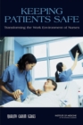 Image for Keeping Patients Safe: Transforming the Work Environment of Nurses.