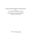 Image for Improving the Regulation and Management of Low-activity Radioactive Wastes: Interim Report On Current Regulations, Inventories and Practices.