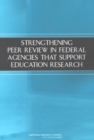 Image for Strengthening Peer Review in Federal Agencies That Support Education Research.