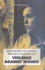 Image for Advancing the Federal Research Agenda On Violence Against Women.