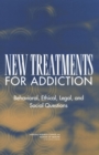 Image for New Treatments for Addiction: Behavioral, Ethical, Legal, and Social Questions.