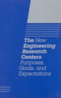 Image for The New engineering research centers: purposes, goals, and expectations