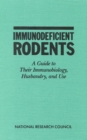 Image for Immunodeficient Rodents : A Guide To Their Immunobiology, Husbandry, And Use