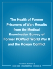 Image for The health of former prisoners of war: results from the medical examination survey of former POWs of World War II and the Korean Conflict
