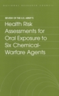 Image for Review of the U.S. Army&#39;s Health Risk Assessments for Oral Exposure to Six Chemical-Warfare Agents