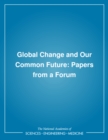 Image for Global change and our common future: papers from a forum