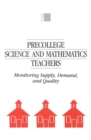 Image for Pre-college science and mathematics teachers: monitoring supply, demand, and quality