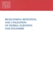 Image for Recruitment, retention, and utilization of federal scientists and engineers: a report to the Carnegie Commission on Science, Technology, and Government