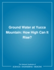 Image for Ground Water at Yucca Mountain: How High Can It Rise?