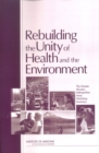Image for Rebuilding the Unity of Health and the Environment: The Greater Houston Metropolitan Area a Workshop Summary.