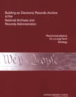 Image for Building an electronic records archive at the National Archives and Record Administration: recommendations for a long-term strategy