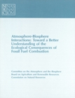 Image for Atmosphere-biosphere interactions: toward a better understanding of the ecological consequences of fossil fuel combustion : a report