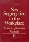 Image for Sex Segregation in the Workplace: Trends, Explanations, Remedies.