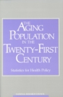 Image for The aging population in the twenty-first century: statistics for health policy