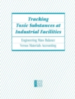 Image for Tracking toxic substances at industrial facilities: engineering mass balance versus materials accounting