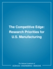 Image for The Competitive Edge: Research Priorities for U.s. Manufacturing.