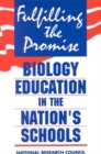 Image for Fulfilling the Promise: Biology Education in the Nation&#39;s Schools.