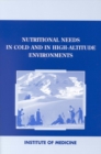 Image for Nutritional needs in cold and in high-altitude environments: applications for military personnel in field operations