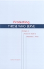 Image for Protecting those who serve: strategies to protect the health of deployed U.S. forces