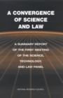 Image for A convergence of science and law: a summary report of the first meeting of the Science, Technology, and Law Panel.