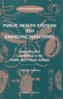 Image for Public health systems and emerging infections: assessing the capabilities of the public and private sectors : workshop summary