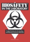 Image for Biosafety in the Laboratory: Prudent Practices for Handling and Disposal of Infectious Materials.