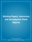 Image for Working papers: astronomy and astrophysics panel reports