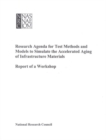 Image for Research agenda for test methods and models to simulate the accelerated aging of infrastructure materials: report of a workshop
