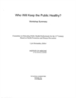 Image for Who Will Keep the Public Healthy?: Workshop Summary.