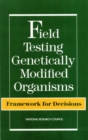 Image for Field Testing Genetically Modified Organisms: Framework for Decisions.