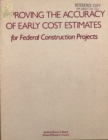 Image for Improving the Accuracy of Early Cost Estimates for Federal Construction Projects.