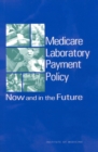 Image for Medicare laboratory payment policy: now and in the future