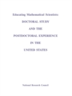 Image for Educating mathematical scientists: doctoral study and the postdoctoral experience in the United States