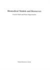 Image for Biomedical Models and Resources: Current Needs and Future Opportunities