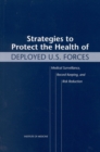 Image for Strategies to protect the health of deployed U.S. forces: medical surveillance, record keeping, and risk reduction