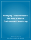 Image for Managing Troubled Waters: The Role of Marine Environmental Monitoring.