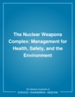 Image for The Nuclear weapons complex: management for health, safety, and the environment