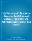 Image for Nutrition issues in developing countries: part I, diarrheal diseases, part II, diet and activity during pregnancy and lactation