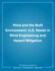 Image for Wind and the built environment: U.S. needs in wind engineering and hazard mitigation.