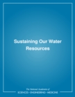 Image for Sustaining our water resources: Water Science and Technology Board tenth anniversary symposium, November 9, 1992