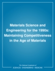 Image for Materials science and engineering for the 1990s: maintaining competitiveness in the age of materials