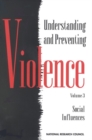 Image for Understanding and Preventing Violence, Volume 3: Social Influences