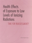Image for Health Effects of Exposure to Low Levels of Ionizing Radiations: Time for Reassessment?