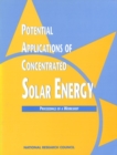 Image for Potential applications of concentrated solar energy: proceedings of a workshop : held at the Solar Energy Research Institute, 1617 Cole Boulevard, Golden, Colorado, November 7 and 8, 1990