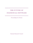Image for The future of statistical software: proceedings of a forum