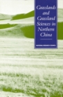 Image for Grasslands and grassland sciences in northern China: a report of the Committee on Scholarly Communication with the People&#39;s Republic of China, Office of International Affairs, National Research Council.
