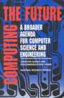 Image for Computing the Future: A Broader Agenda for Computer Science and Engineering.